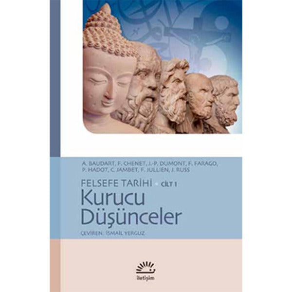 Felsefe Tarihi Cilt 1 - Kurucu Düşünceler | İletişim Yayınları