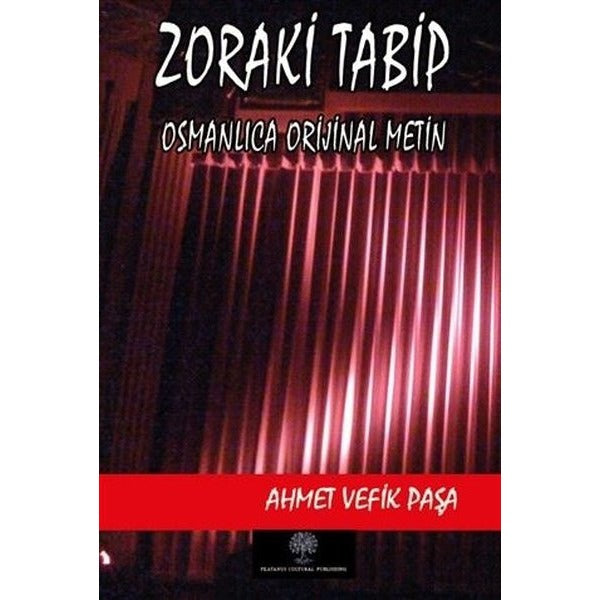 Zoraki Tabip (Osmanlıca Orijinal Metin) | Platanus Publishing (İnce Kapak)