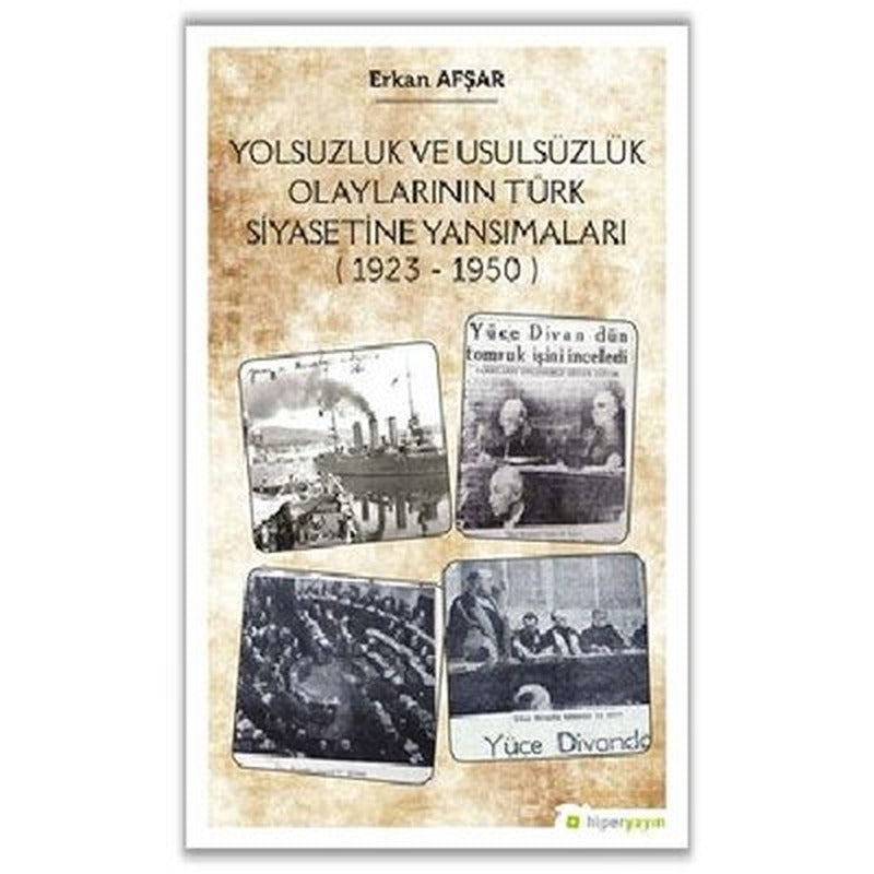 Yolsuzluk ve Ususüzlük Olaylarının Türk Siyasetine Yansımaları 1923 - 1950 | Hiperlink