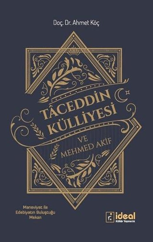 Taceddin Külliyesi ve Mehmed Akif | İdeal Kültür Yayıncılık (Ciltsiz)