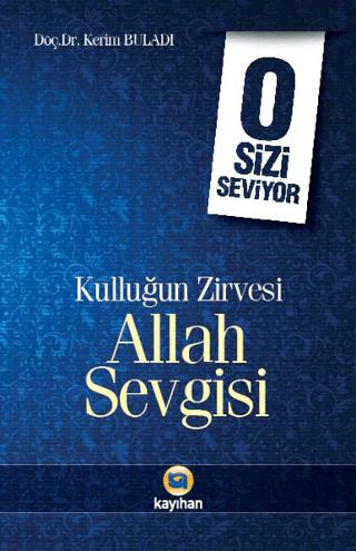 Kulluğun Zirvesi Allah Sevgisi : O Sizi Seviyor
