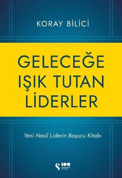 Geleceğe Işık Tutan Liderler - Yeni Nesil Liderlerin Başucu Kitabı | Doğan Solibri (İnce Kapak)  - Resim 1