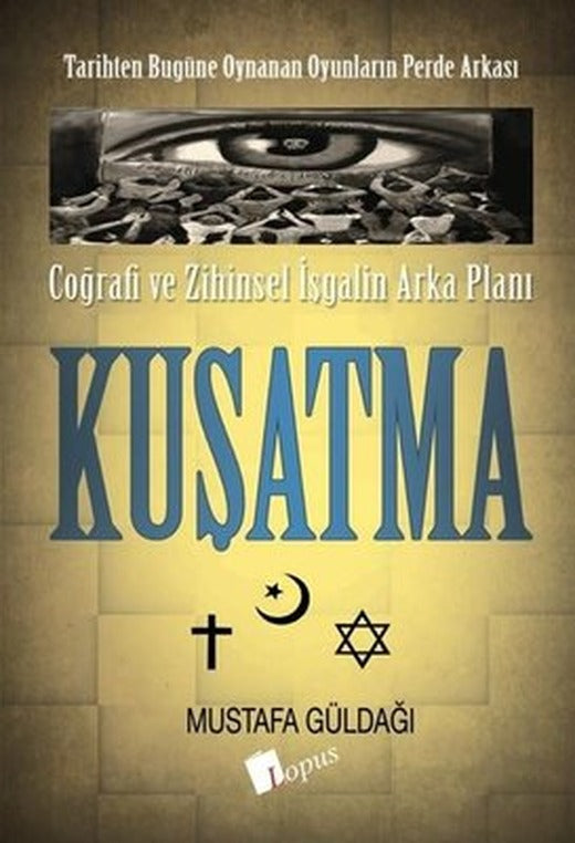 Kuşatma: Coğrafi ve Zihinsel İşgalin Arka Planı - Tarihten Bugüme Oynanan Oyunların Perde Arkası | Lopus