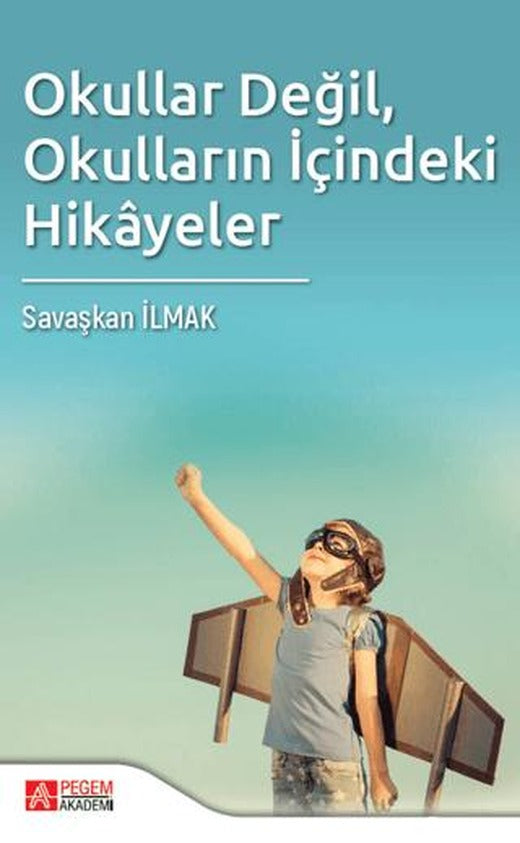 Okullar Değil, Okulların İçindeki Hikayeler | Pegem Akademi Yayıncılık (Ciltsiz)