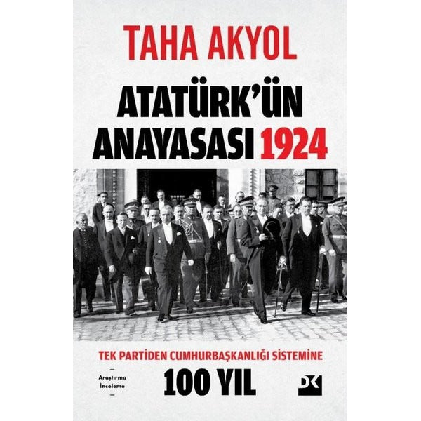 Atatürk'ün Anayasası 1924 - Tek Partiden Cumhurbaşkanlığı Sistemine 100 Yıl | Doğan Kitap (İnce Kapak)