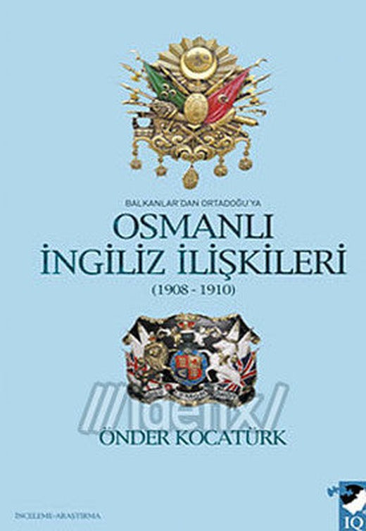 Balkanlar'dan Ortadoğu'ya Osmanlı İngiliz İlişkileri | IQ Kültür Sanat Yayıncılık