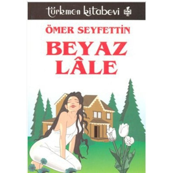 Beyaz Lale | Türkmen Kitabevi (Ciltsiz)