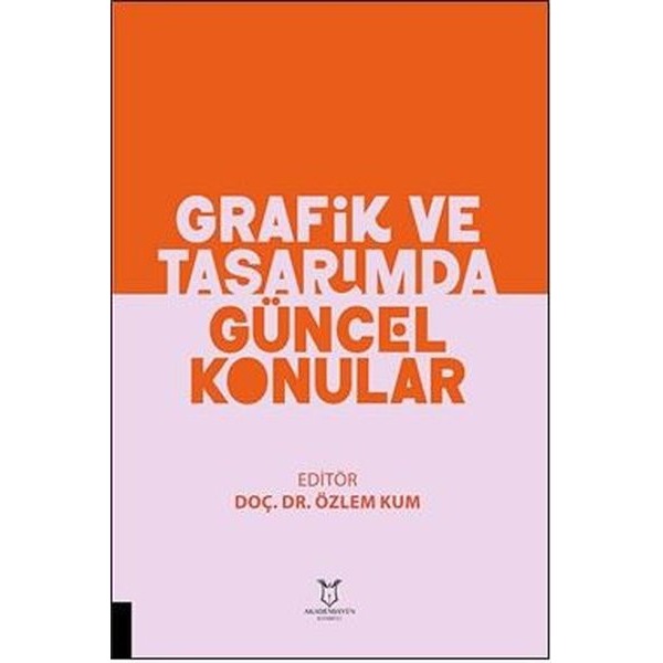 Grafik ve Tasarımda Güncel Konular | Akademisyen Kitabevi (Ciltsiz)