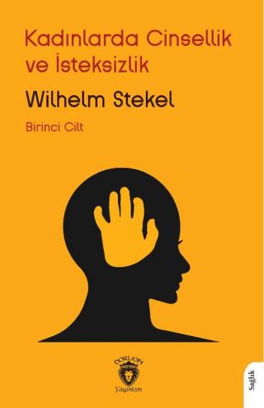 Kadınlarda Cinsellik ve İsteksizlik Birinci Cilt | Dorlion Yayınları (Ciltsiz)