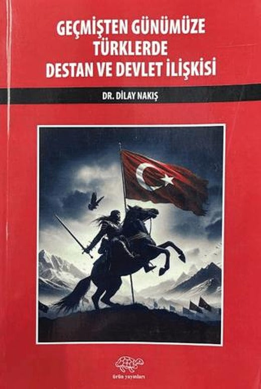 Geçmişten Günümüze Türklerde Destan ve Devlet İlişkisi | Ürün Yayınları (Ciltsiz)