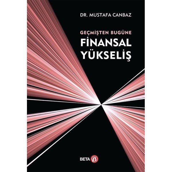 Geçmişten Bugüne Finansal Yükseliş | Beta Yayınevi (Ciltsiz)