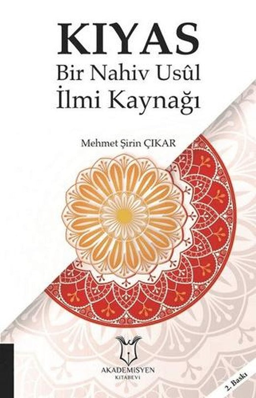 Kıyas - Bir Nahiv Usul İlmi Kaynağı | Akademisyen Kitabevi (Ciltsiz)