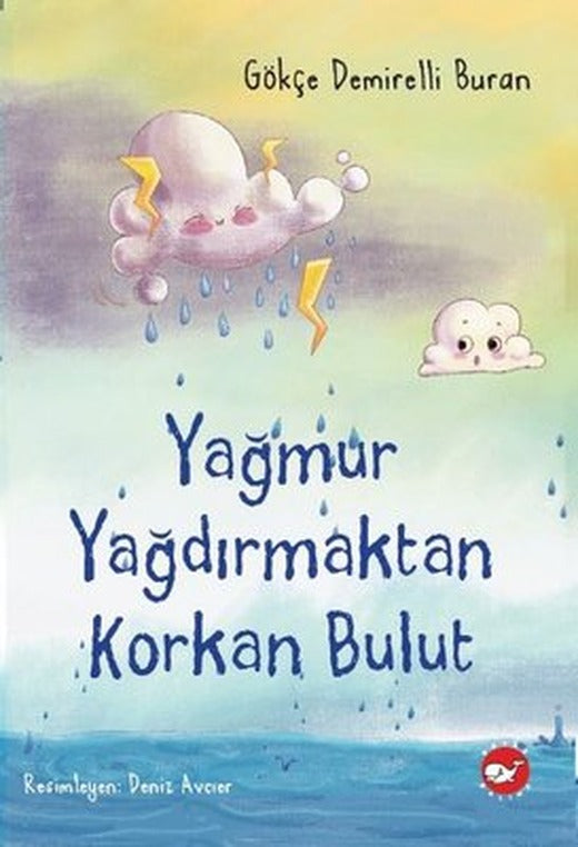 Yağmur Yağdırmaktan Korkan Bulut | Beyaz Balina Yayınları (İnce Kapak)