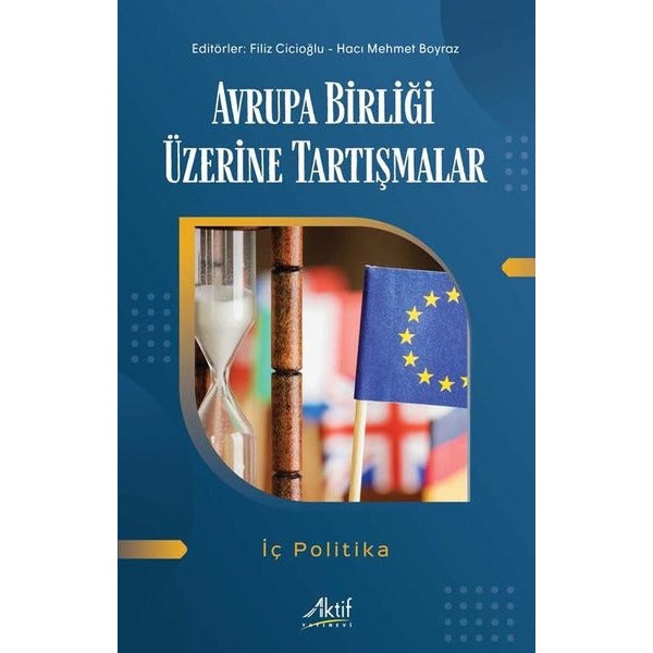 Avrupa Birliği Üzerine Tartışmalar - İç Politika | Aktif Yayınevi (İnce Kapak)