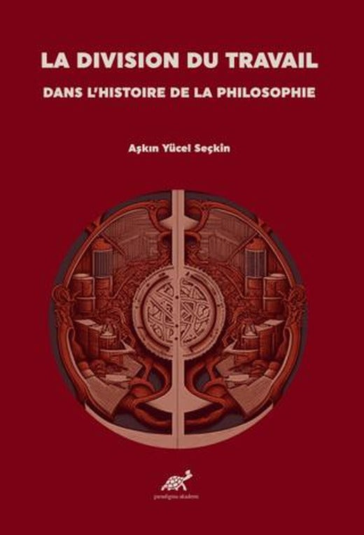 La Division Du Travail Dans L’histoire De La Philosophie | Paradigma Akademi Yayınları (Ciltsiz)