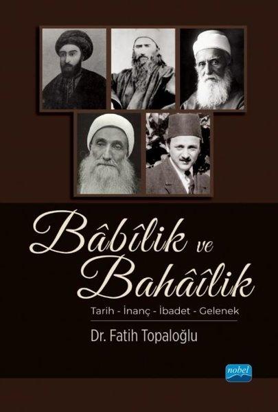 Babilik ve Bahailik: Tarih - İnanç - İbadet - Gelenek | Nobel Akademik Yayıncılık (İnce Kapak)  - Resim 1