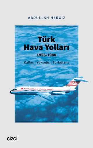Türk Hava Yolları 1956-1980 (Kalkış, Yükseliş, Türbülans) | Çizgi Kitabevi Yayınları (Ciltsiz)  - Resim 1