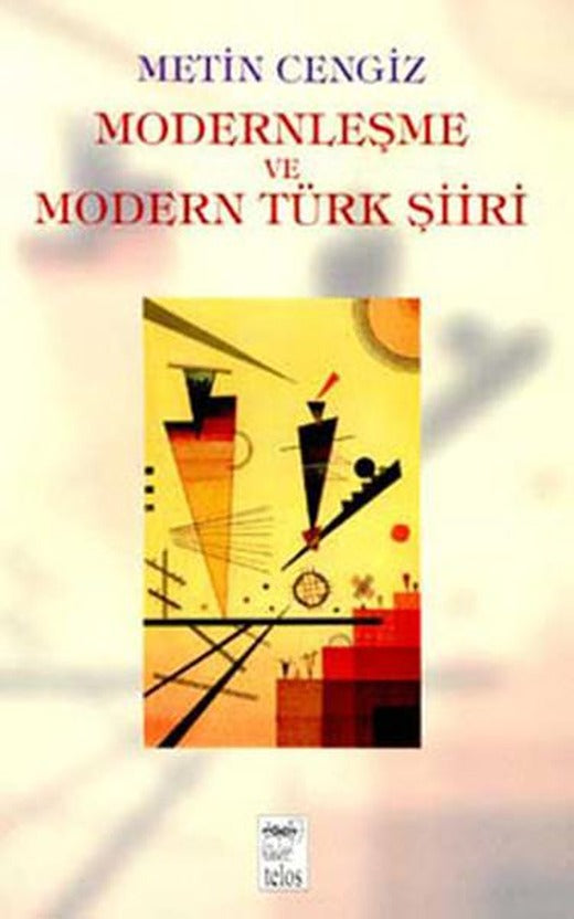 Modernleşme ve Modern Türk Şiiri | Telos Yayıncılık (İnce Kapak)