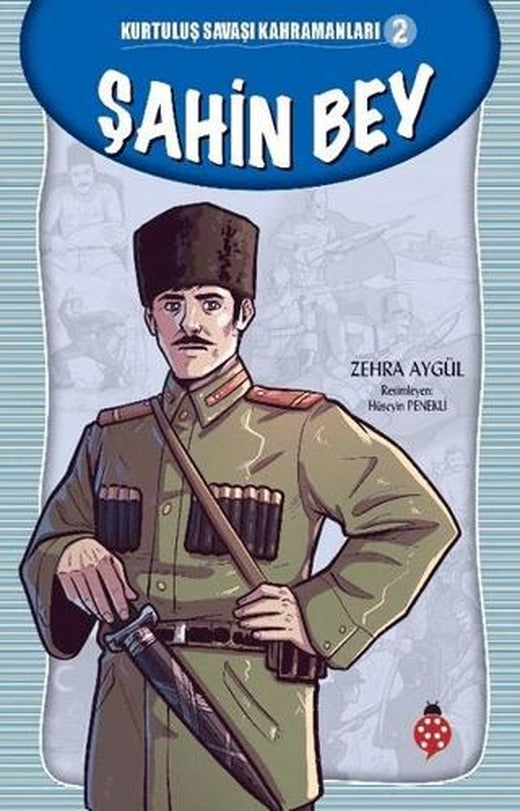 Şahin Bey - Kurtuluş Savaşı Kahramanları 2