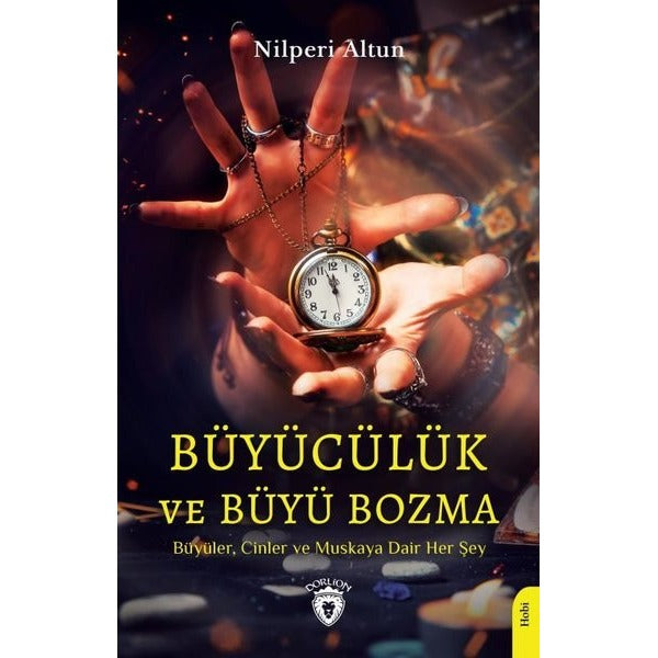 Büyücülük ve Büyü Bozma - Büyüler Cinler ve Muskaya Dair Her Şey | Dorlion Yayınevi