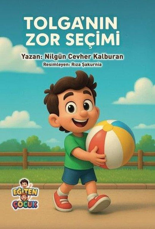 Tolga'nın Zor Seçimi | Eğiten Çocuk (İnce Kapak)