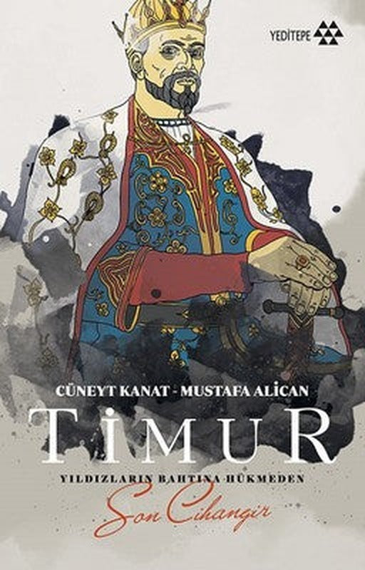 Timur-Yıldızların Bahtına Hükmeden Son Cihangir | Yeditepe Yayınevi