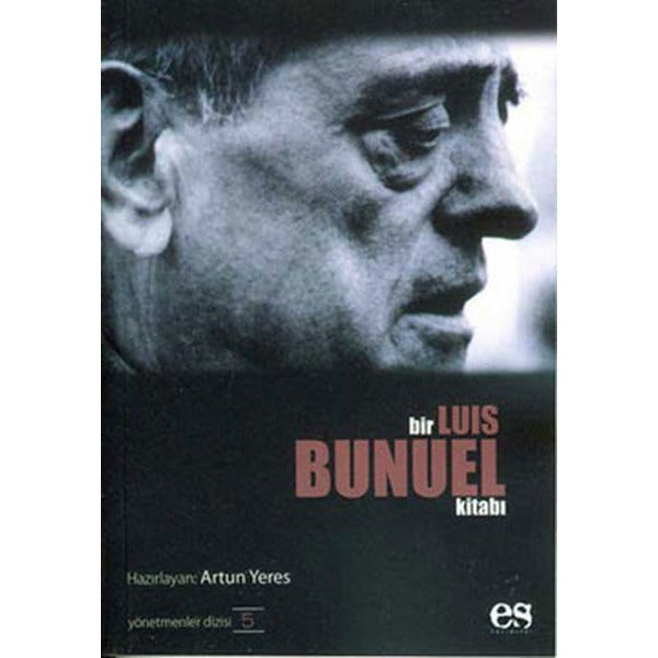 Bir Luis Bunuel Kitabı Yönetmenler Dizisi 5 | Es Yayınları (Ciltsiz)