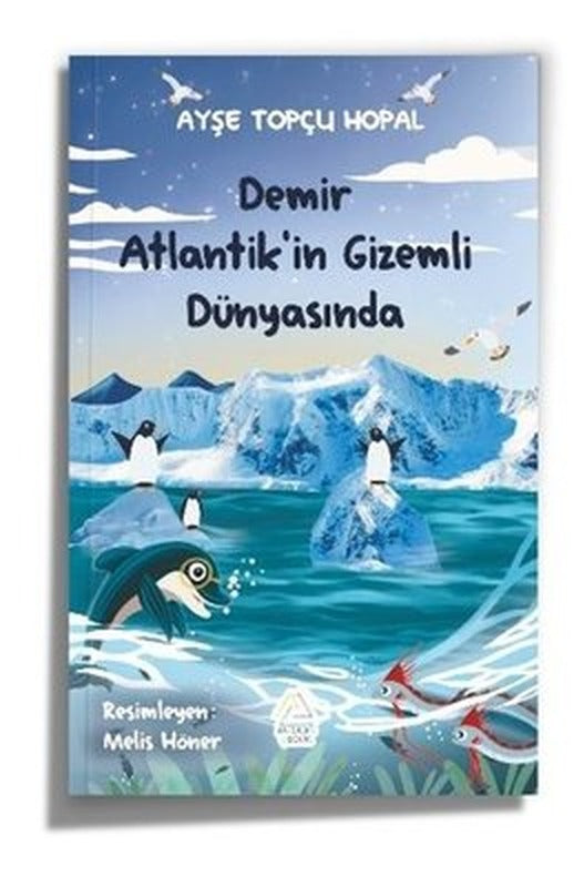 Demir Atlantik'in Gizemli Dünyasında | Mahlas Çocuk (İnce Kapak)