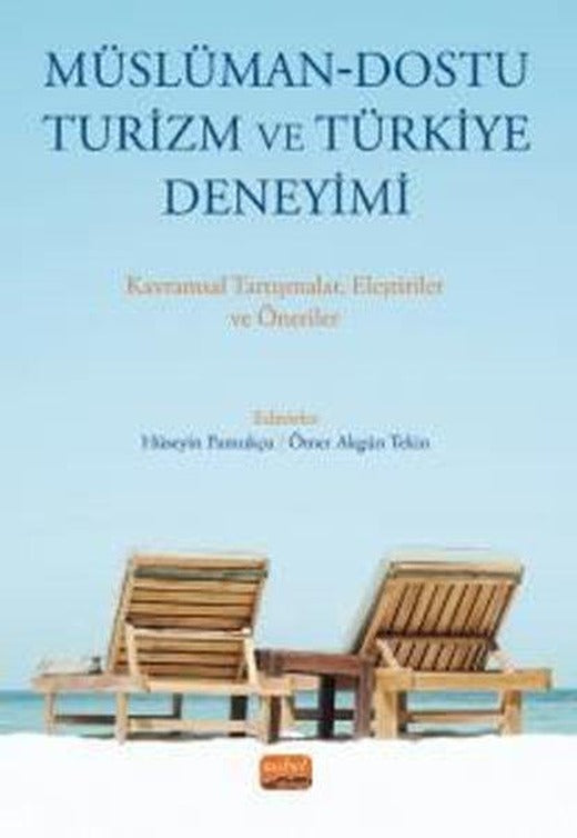 Müslüman - Dostu Turizm ve Türkiye Deneyimi-Kavramsal Tartışmalar Eleştiriler ve Öneriler | Nobel Bilimsel Eserler (İnce Kapak)