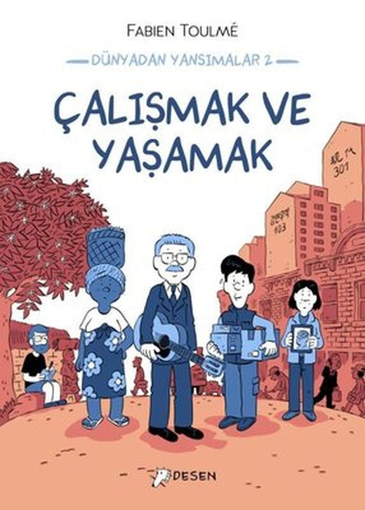 Çalışmak ve Yaşamak - Dünyadan Yansımalar 2 | Desen Yayınları (İnce Kapak)
