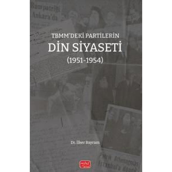 TBMM'deki Partilerin Din Siyaseti (1951 - 1954) | Nobel Bilimsel Eserler (İnce Kapak)