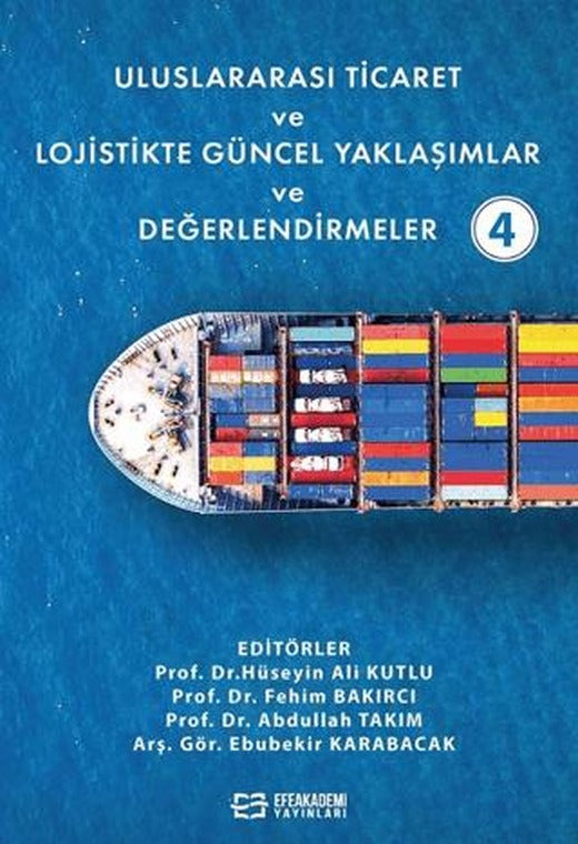 Uluslararası Ticaret ve Lojistikte Güncel Yaklaşımlar ve Değerlendirmeler - 4