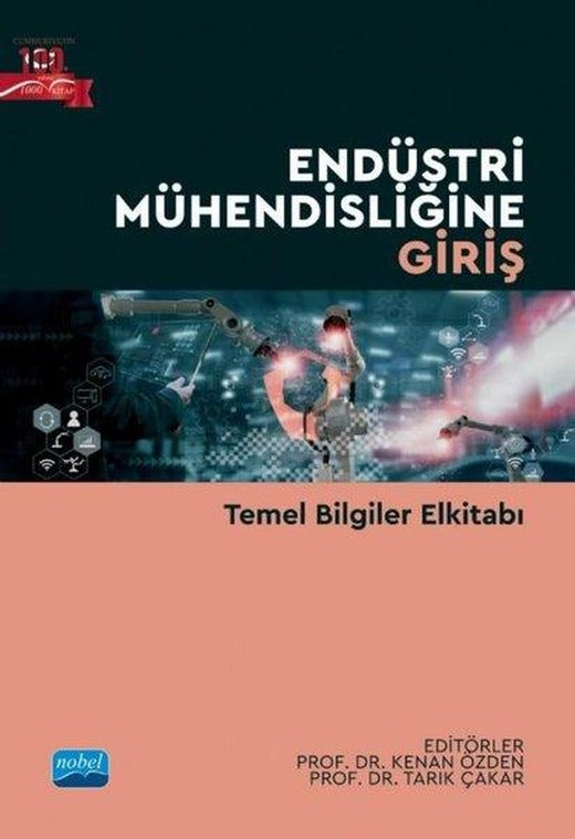 Endüstri Mühendisliğine Giriş - Temel Bilgiler Elkitabı | Nobel Akademik Yayıncılık (İnce Kapak)