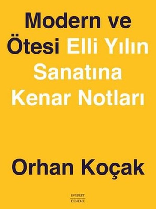 Modern ve Ötesi - Elli Yılın Sanatına Kenar Notları | Everest Yayınları
