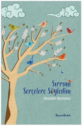 Sırrımı Serçelere Söyledim