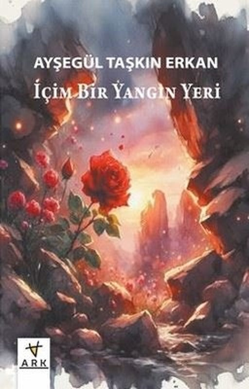 İçim Bir Yangın Yeri | Ark Kitapları (İnce Kapak)