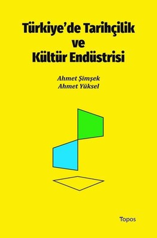 Türkiye'de Tarihçilik ve Kültür Endüstrisi | Topos Yayınları