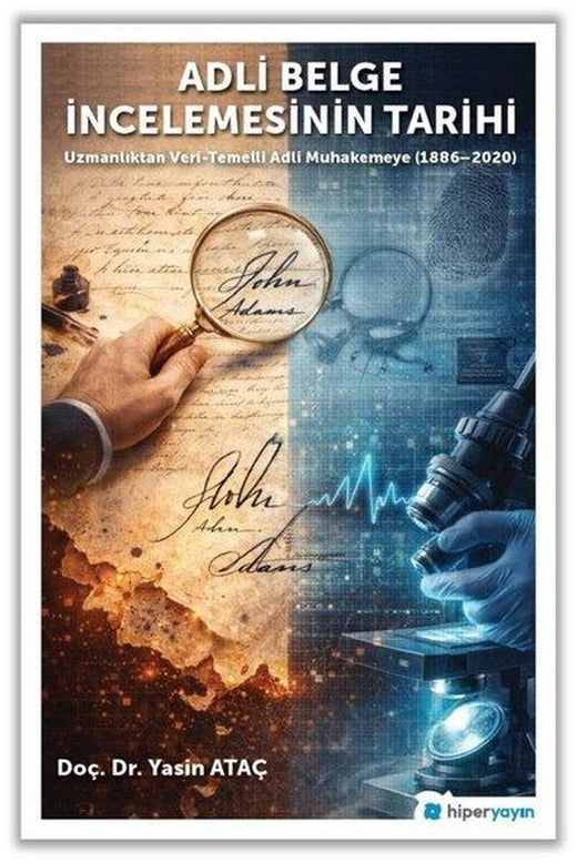 Adli Belge İncelemesinin Tarihi: Uzmanlıktan Veri - Temelli Adli Muhakemeye (1886 - 2020) | Hiperlink (İnce Kapak)