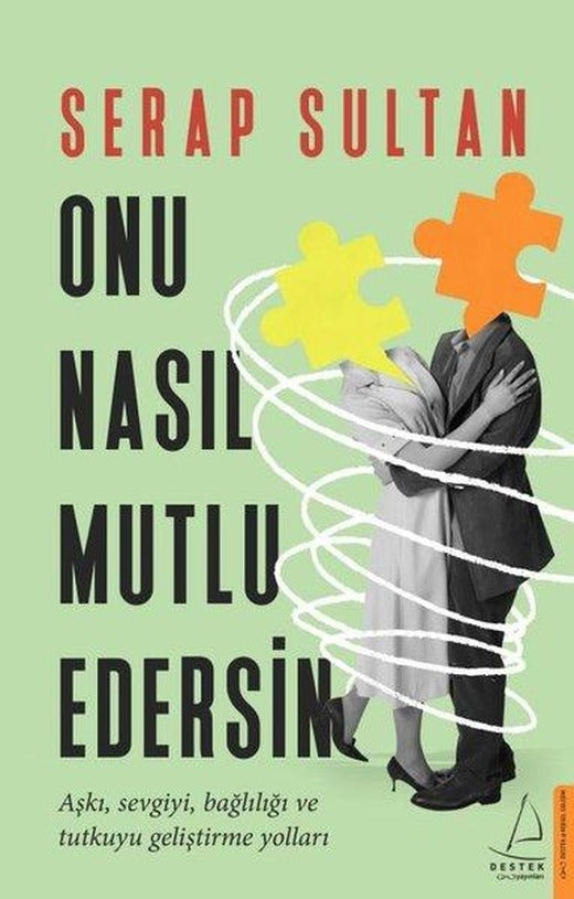 Onu Nasıl Mutlu Edersin | Destek Yayınları (İnce Kapak)