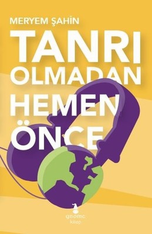 Tanrı Olmadan Hemen Önce | Gnome Kitap