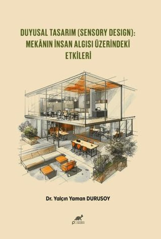 Duyusal Tasarım (Sensory Design): Mekanın İnsan Algısı Üzerindeki Etkileri | Paradigma Akademi Yayınları (Ciltsiz)