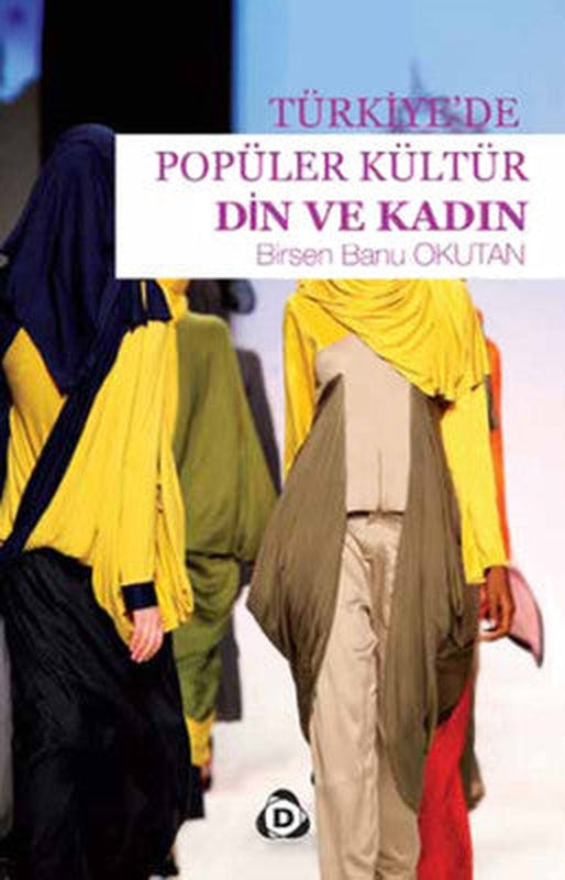 Türkiye'de Popüler Kültür Din ve Kadın | Düşün Yayınları