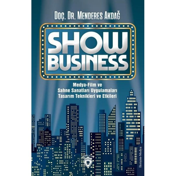 Show Business Medya - Film ve Sahne Sanatları Uygulamaları Tasarım Teknikleri ve Etkileri | Dorlion Yayınevi
