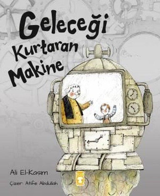 Geleceği Kurtaran Makine | Timaş Çocuk (İnce Kapak)