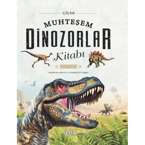 Muhteşem Dinozorlar Kitabı - Bez Ciltli | Çiçek Yayıncılık (Ciltli)