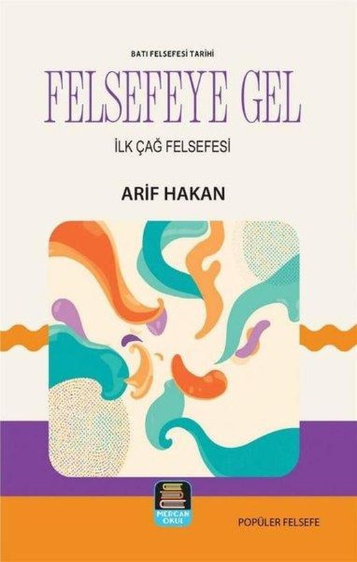 Felsefeye Gel - İlk Çağ Felsefesi | Mercan Okul (İnce Kapak)