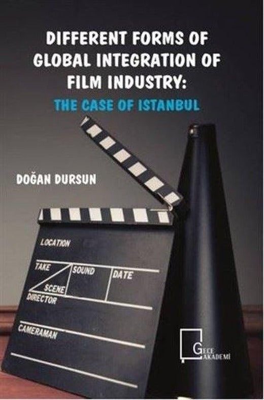 Different Forms of Global Integration of Film Industry: The Case of Istanbul | Gece Akademi (İnce Kapak)