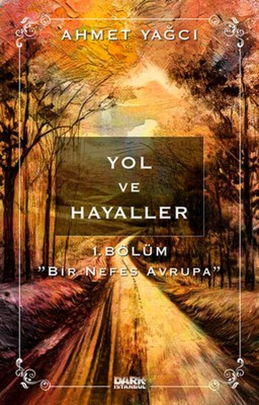 Yol ve Hayaller 1. Bölüm - Bir Nefes Avrupa | Dark İstanbul (İnce Kapak)