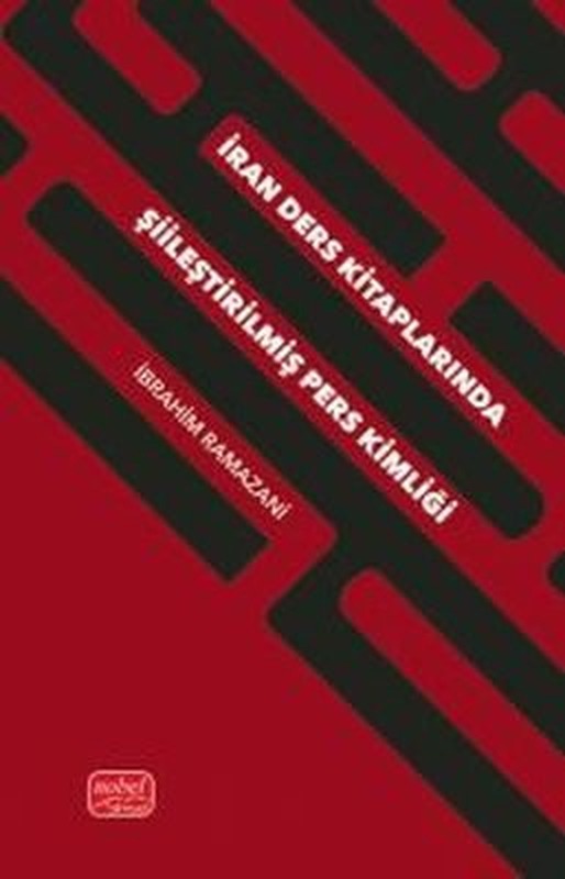 İran Ders Kitaplarında Şiileştirilmiş Pers Kimliği | Nobel Bilimsel Eserler (İnce Kapak)