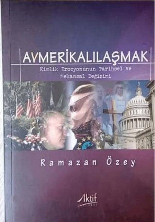 Avmerikalılaşmak: Kimlik Erozyonunun Tarihsel ve Mekansal Değişimi